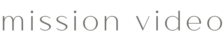 mission video